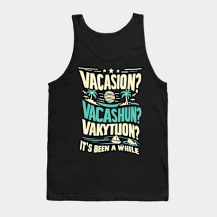 Can You Still Spell Vacation Tank Top